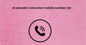 el salvador consumer mobile number list